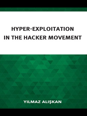 cover image of Hyper-Exploitation in the Hacker Movement
